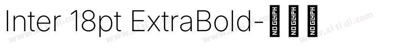 Inter 18pt ExtraBold字体转换 Inter 18pt ExtraBold字体转换